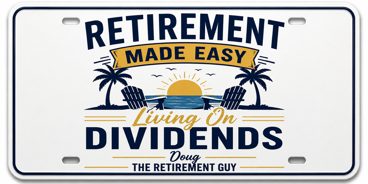 Retirement Made Easy Living on Dividends decorative license plate by Doug the Retirement Guy